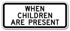When Children Are Present Sign